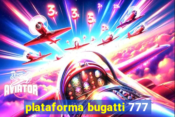 plataforma bugatti 777